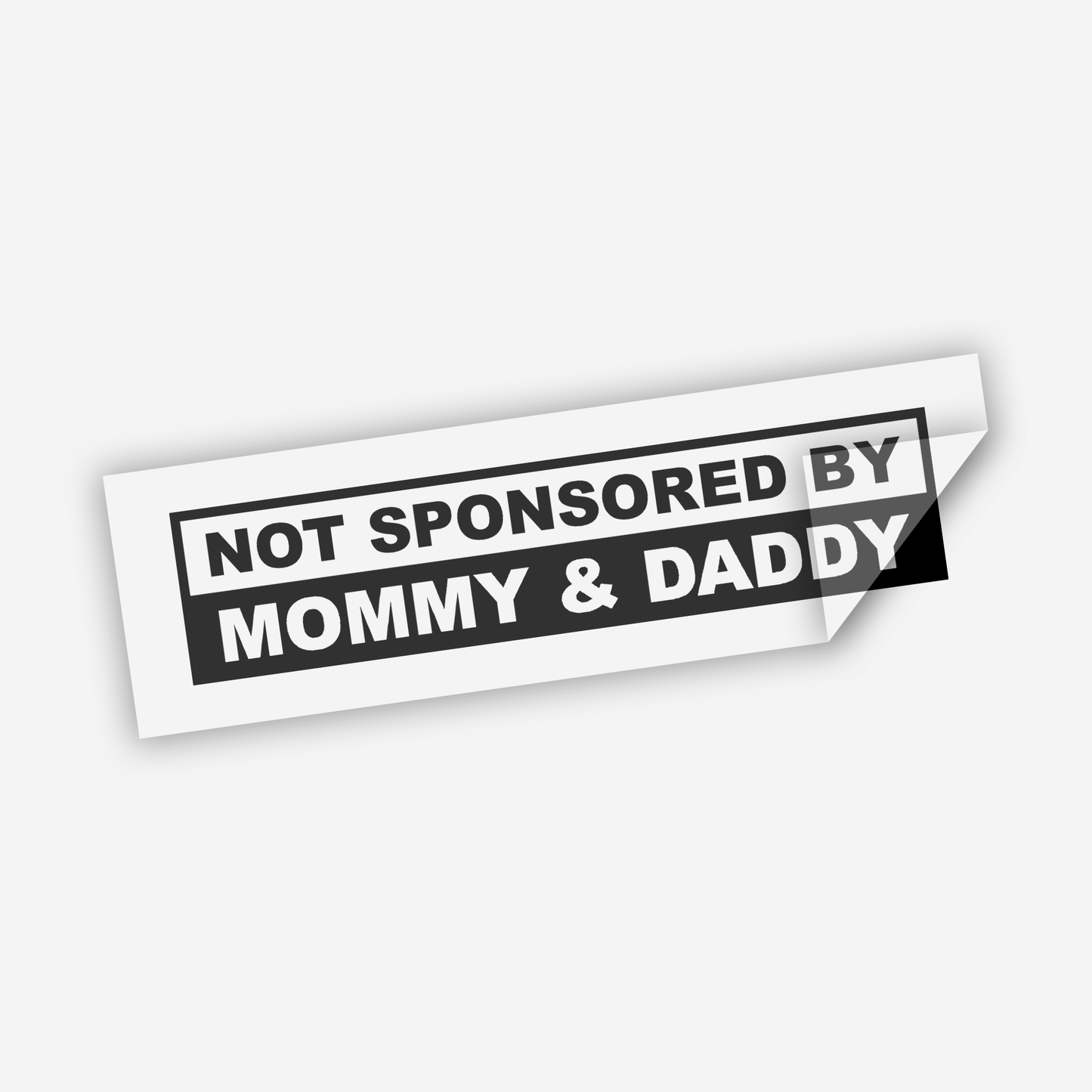 Not Sponsored By Mommy And Daddy Sticker