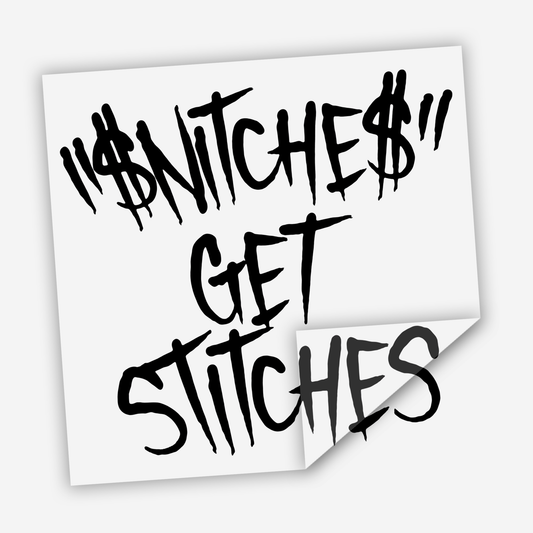 Snitches Get Stitches Sticker