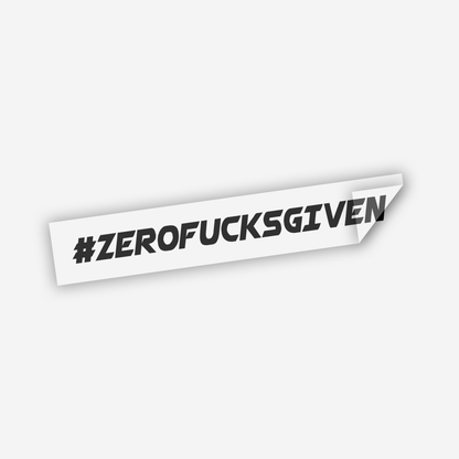 #ZEROFUCKSGIVEN Sticker