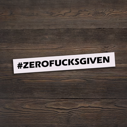 #ZEROFUCKSGIVEN Sticker